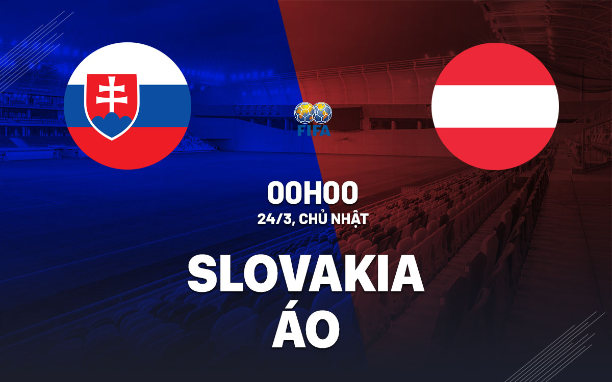 Nhận định Slovakia vs Áo ,00h00 24/03/2024 – Giao Hữu Quốc Tế